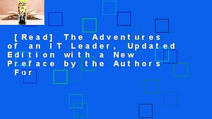 [Read] The Adventures of an IT Leader, Updated Edition with a New Preface by the Authors  For