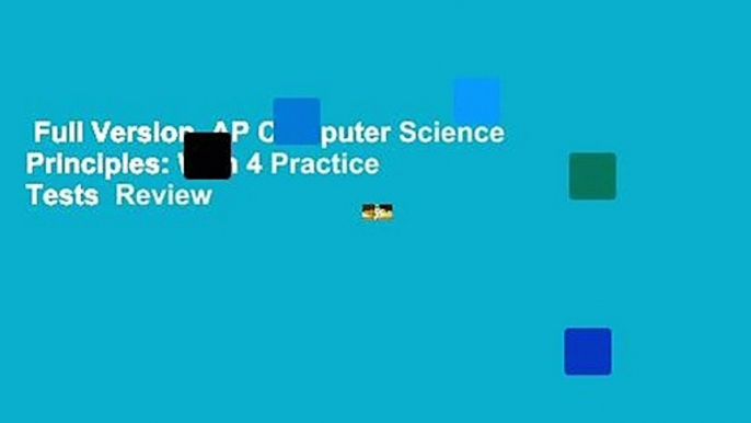 Full Version  AP Computer Science Principles: With 4 Practice Tests  Review