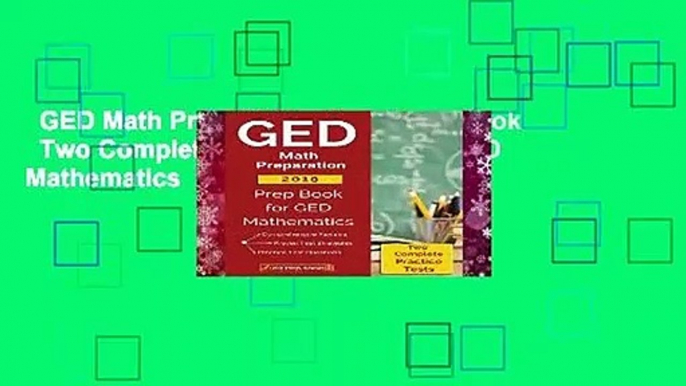 GED Math Preparation 2018: Prep Book   Two Complete Practice Tests for GED Mathematics  For