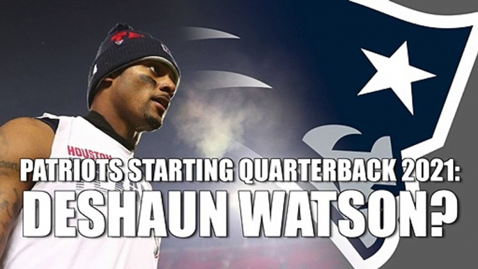 Deshaun Watson betting favorite to be Patriots starting quarterback in 2021