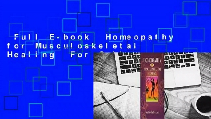 Full E-book  Homeopathy for Musculoskeletal Healing  For Online