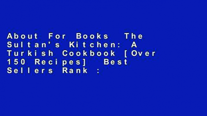 About For Books  The Sultan's Kitchen: A Turkish Cookbook [Over 150 Recipes]  Best Sellers Rank :