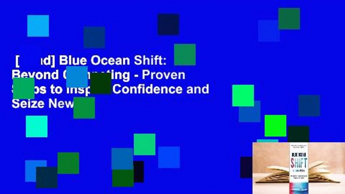 [Read] Blue Ocean Shift: Beyond Competing - Proven Steps to Inspire Confidence and Seize New