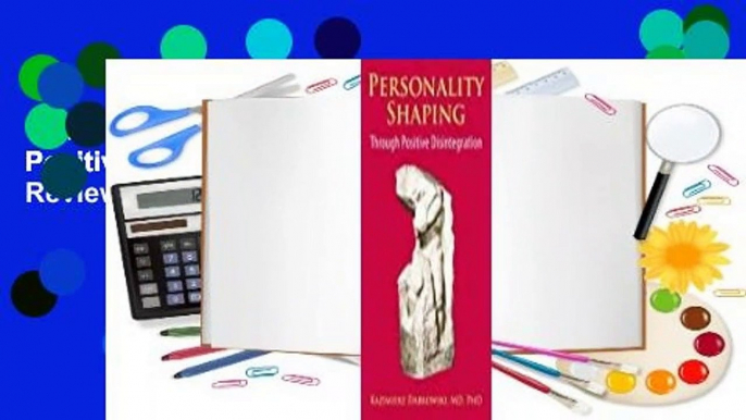 Personality-Shaping Through Positive Disintegration  Review