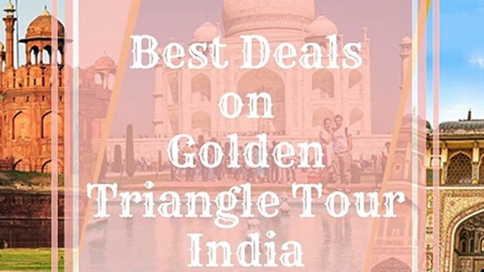 Get Golden Triangle Tour Packages India at best price