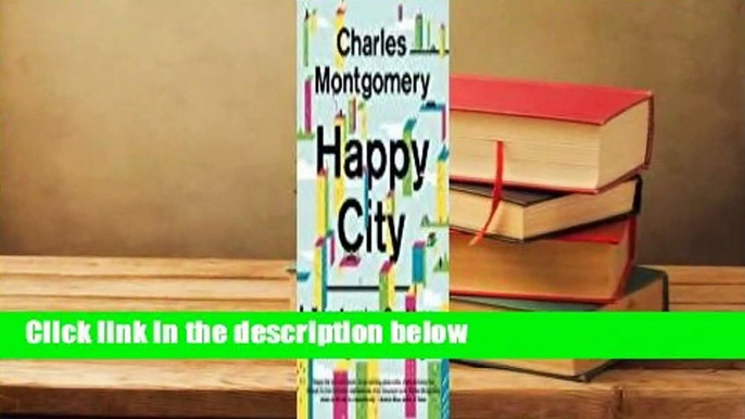 Happy City: Transforming Our Lives Through Urban Design  For Kindle