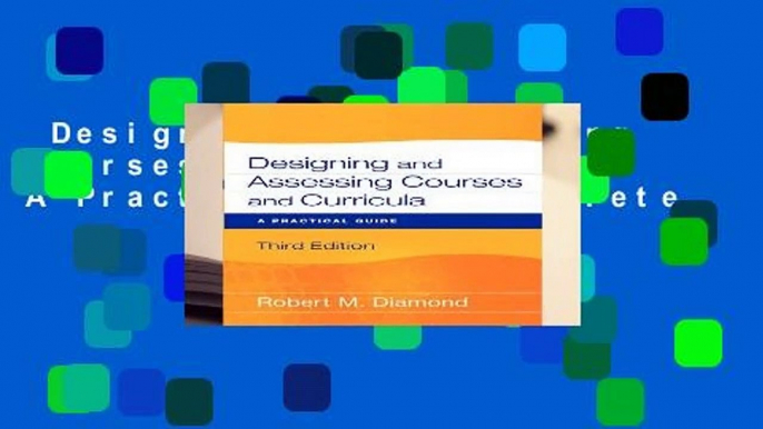 Designing and Assessing Courses and Curricula: A Practical Guide Complete