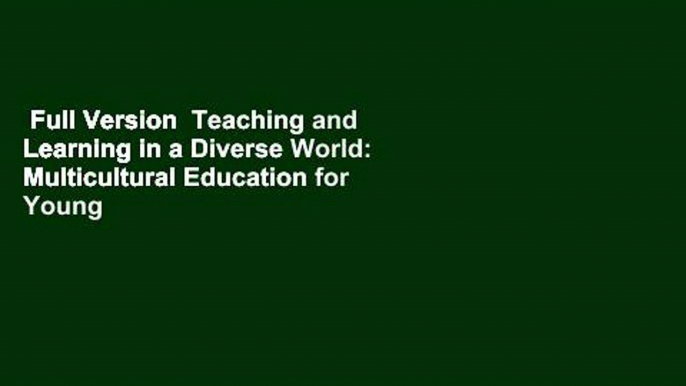 Full Version  Teaching and Learning in a Diverse World: Multicultural Education for Young