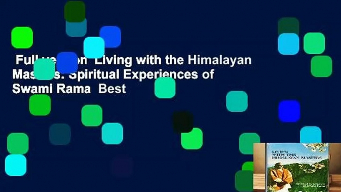 Full version  Living with the Himalayan Masters: Spiritual Experiences of Swami Rama  Best