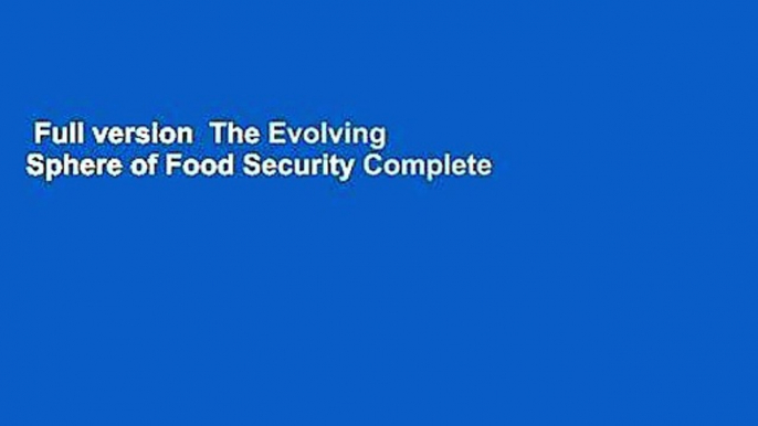 Full version  The Evolving Sphere of Food Security Complete