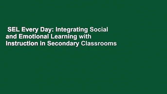 SEL Every Day: Integrating Social and Emotional Learning with Instruction in Secondary Classrooms