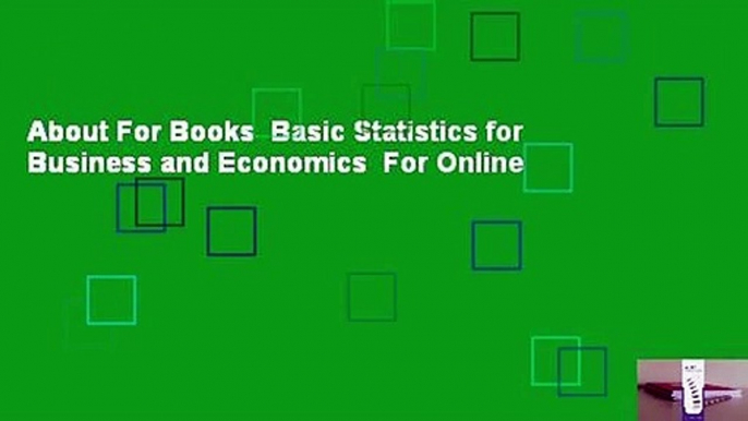 About For Books  Basic Statistics for Business and Economics  For Online