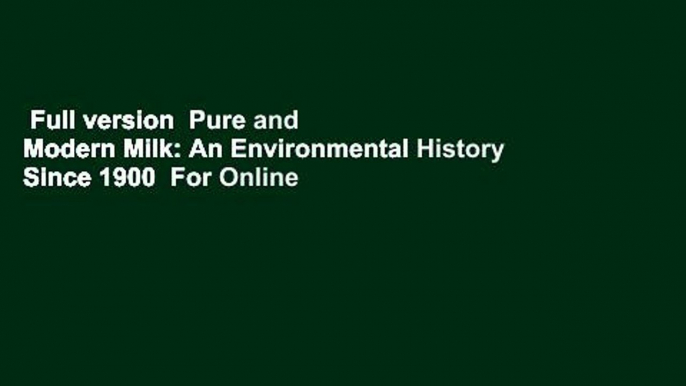 Full version  Pure and Modern Milk: An Environmental History Since 1900  For Online