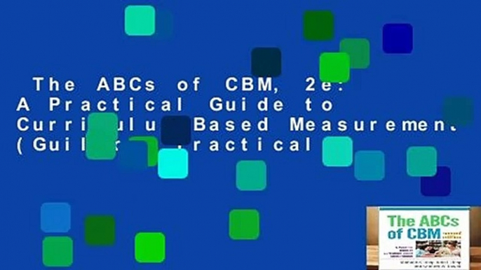 The ABCs of CBM, 2e: A Practical Guide to Curriculum-Based Measurement (Guilford Practical