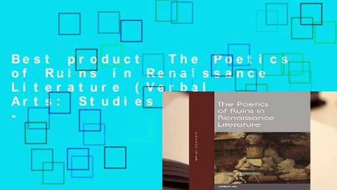 Best product  The Poetics of Ruins in Renaissance Literature (Verbal Arts: Studies in Poetics) -