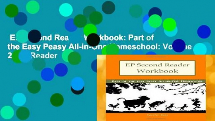 EP Second Reader Workbook: Part of the Easy Peasy All-in-One Homeschool: Volume 2 (EP Reader