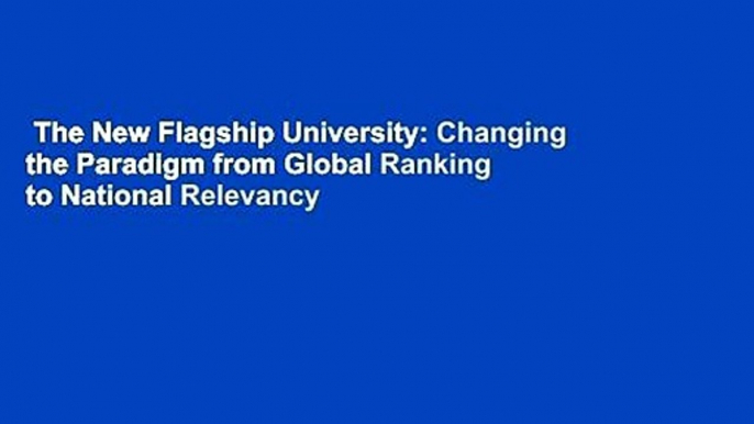 The New Flagship University: Changing the Paradigm from Global Ranking to National Relevancy