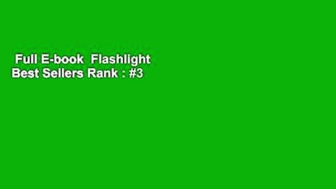 Full E-book  Flashlight  Best Sellers Rank : #3