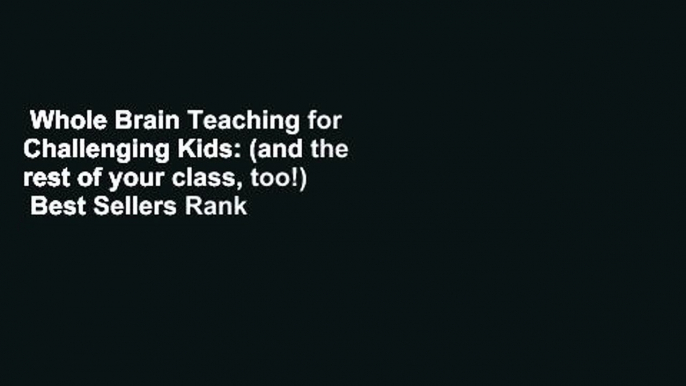 Whole Brain Teaching for Challenging Kids: (and the rest of your class, too!)  Best Sellers Rank