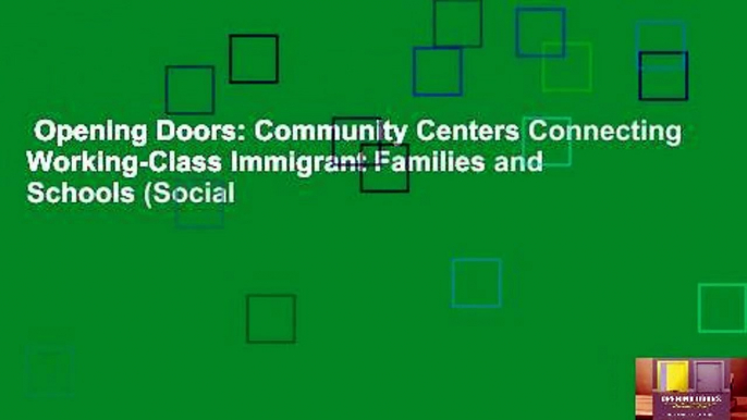 Opening Doors: Community Centers Connecting Working-Class Immigrant Families and Schools (Social