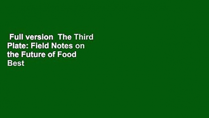 Full version  The Third Plate: Field Notes on the Future of Food  Best Sellers Rank : #5