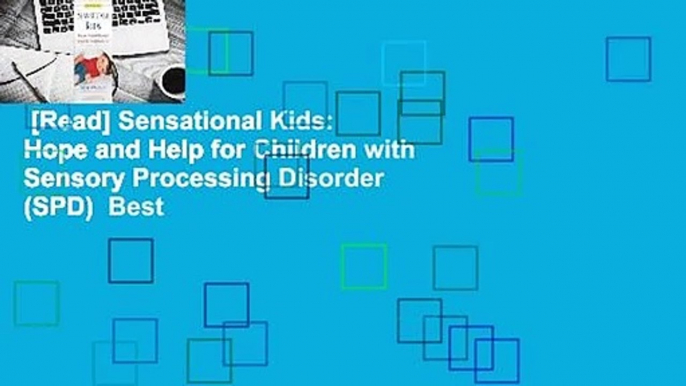 [Read] Sensational Kids: Hope and Help for Children with Sensory Processing Disorder (SPD)  Best