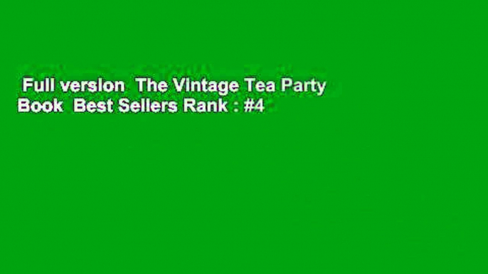 Full version  The Vintage Tea Party Book  Best Sellers Rank : #4