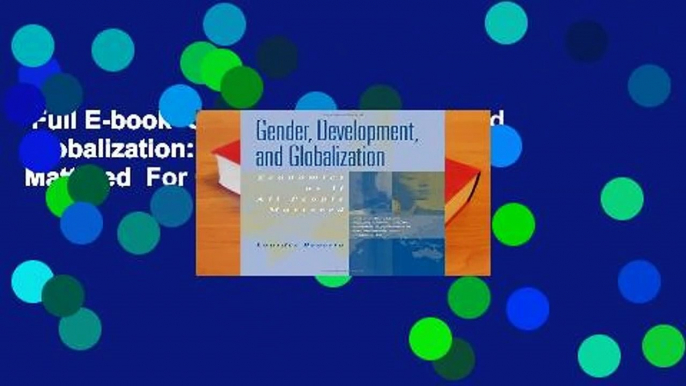 Full E-book  Gender, Development and Globalization: Economics as If People Mattered  For Online