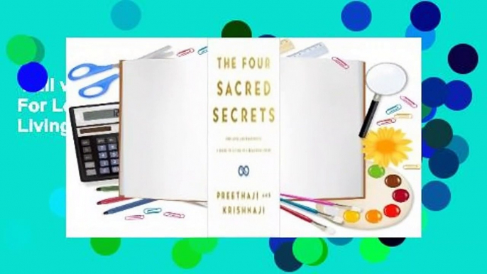 Full version  The Four Sacred Secrets: For Love and Prosperity, A Guide to Living in a Beautiful