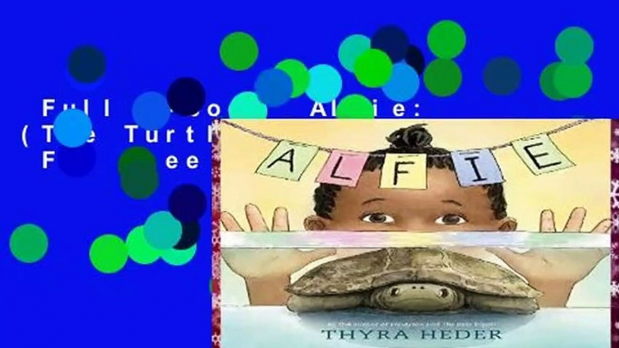 Full E-book  Alfie: (The Turtle That Disappeared)  For Free