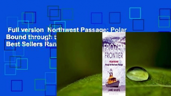 Full version  Northwest Passage: Polar Bound through the Northwest Passage  Best Sellers Rank : #3