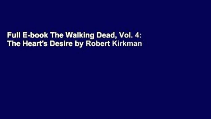 Full E-book The Walking Dead, Vol. 4: The Heart's Desire by Robert Kirkman
