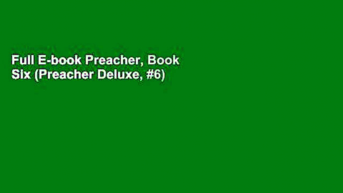 Full E-book Preacher, Book Six (Preacher Deluxe, #6) by Garth Ennis