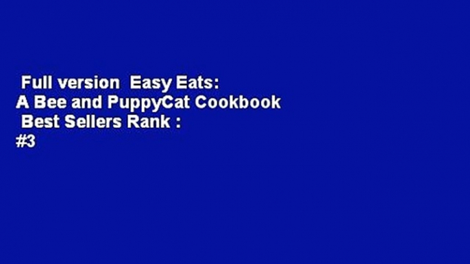 Full version  Easy Eats: A Bee and PuppyCat Cookbook  Best Sellers Rank : #3