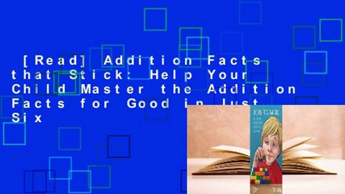 [Read] Addition Facts that Stick: Help Your Child Master the Addition Facts for Good in Just Six