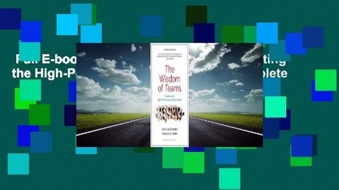 Full E-book  The Wisdom of Teams: Creating the High-Performance Organization Complete