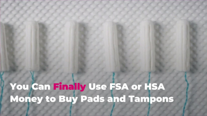 You Can Finally Use FSA or HSA Money to Buy Pads and Tampons