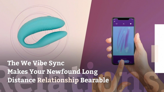 The We Vibe Sync Makes Your Newfound Long Distance Relationship Bearable