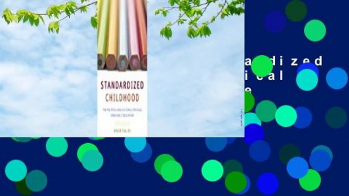 Full version  Standardized Childhood: The Political and Cultural Struggle over Early Education