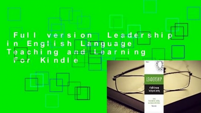 Full version  Leadership in English Language Teaching and Learning  For Kindle