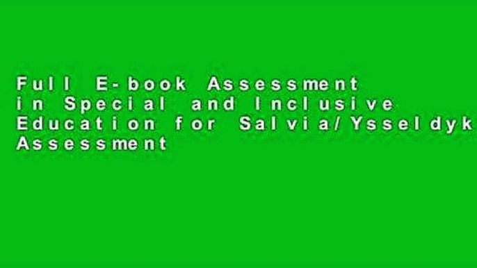 Full E-book Assessment in Special and Inclusive Education for Salvia/Ysseldyke/Witmer's Assessment