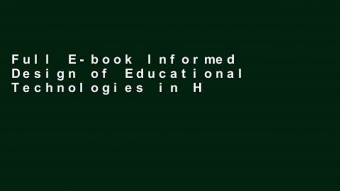 Full E-book Informed Design of Educational Technologies in Higher Education: Enhanced Learning and