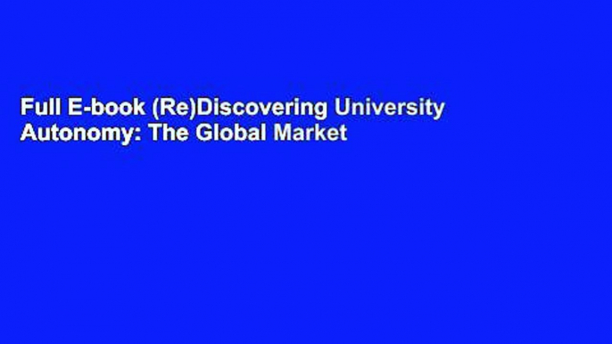 Full E-book (Re)Discovering University Autonomy: The Global Market Paradox of Stakeholder and