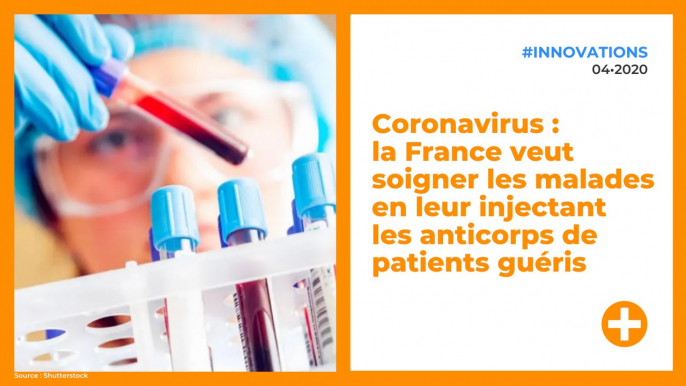 Coronavirus : la France veut soigner les malades en leur injectant les anticorps de patients guéris