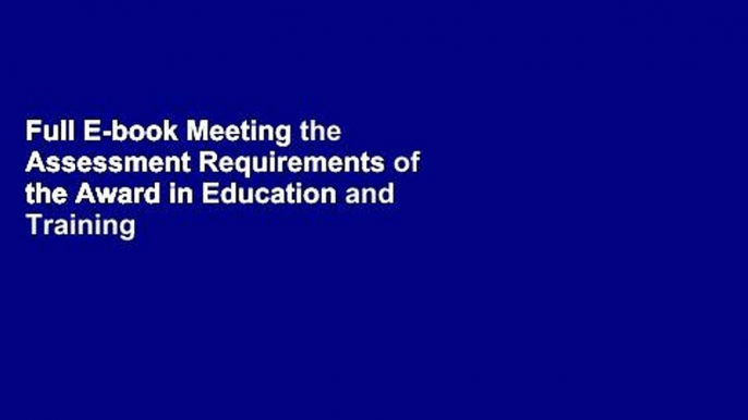 Full E-book Meeting the Assessment Requirements of the Award in Education and Training by Nabeel