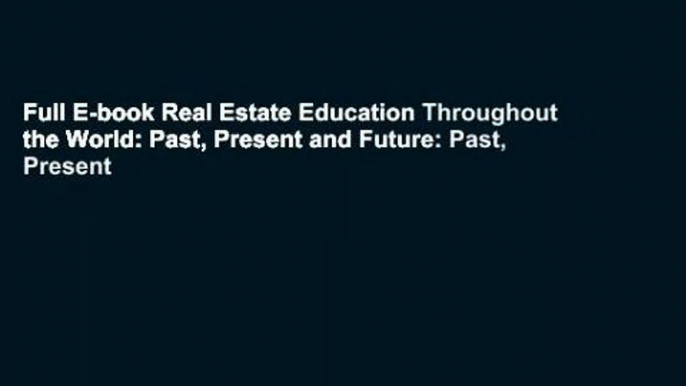 Full E-book Real Estate Education Throughout the World: Past, Present and Future: Past, Present