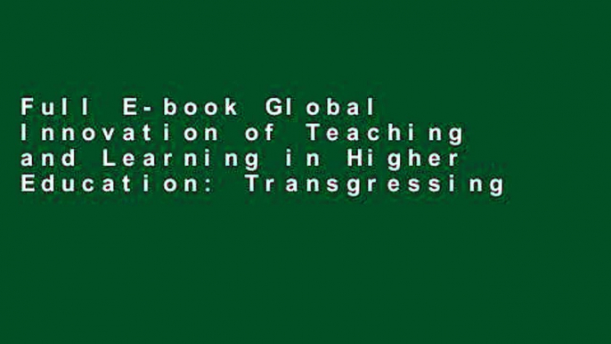 Full E-book Global Innovation of Teaching and Learning in Higher Education: Transgressing