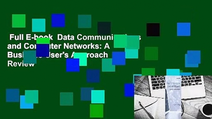 Full E-book  Data Communications and Computer Networks: A Business User's Approach  Review
