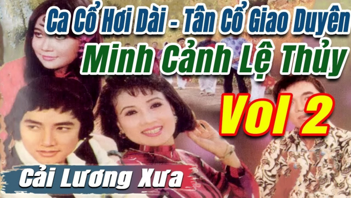 Ca Cổ Cải Lương đặc biệt - Minh Cảnh Lệ Thủyca cổ hơi dài - tân cổ trích đoạn cải lương trước 1975