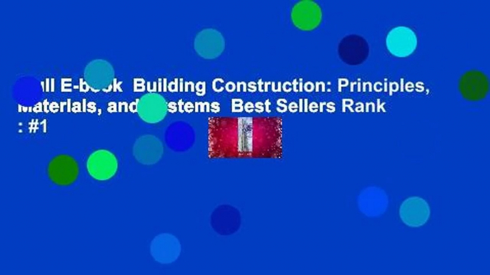 Full E-book  Building Construction: Principles, Materials, and Systems  Best Sellers Rank : #1